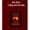 Alan Oliver - Trading with the Gods