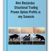 Alex Bastardas - Situational Trading-Proven Option Profits in any Scenario