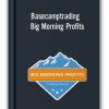 Basecamptrading - Big Morning Profits