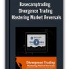 Basecamptrading - Divergence Trading – Mastering Market Reversals