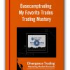 Basecamptrading - My Favorite Trades – Trading Mastery