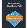 Basecamptrading - Naked Trading Part 2
