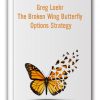 Greg Loehr - The Broken Wing Butterfly Options Strategy