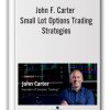 John F. Carter - Small Lot Options Trading Strategies