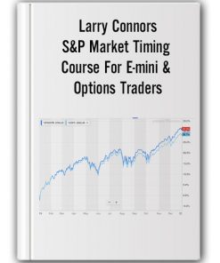 Larry Connors – S&P Market Timing Course For E-mini & Options Traders