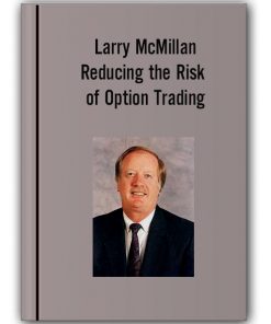 Larry McMillan - Reducing the Risk of Option Trading