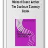 Michael Duane Archer – The Goodman Currency Codex