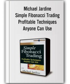 Michael Jardine – Simple Fibonacci Trading Profitable Techniques Anyone Can Use