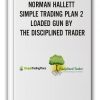 NORMAN HALLETT - SIMPLE TRADING PLAN 2 – LOADED GUN BY THE DISCIPLINED TRADER