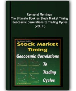 Raymond Merriman - The Ultimate Book on Stock Market Timing (VOL III) - Geocosmic Correlations to Trading Cycles