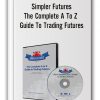 Simpler Futures – The Complete A To Z Guide To Trading Futures