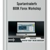 Spartantraderfx - 800K Forex Workshop