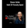 Steven Kotler – Habit Of Ferocity Quest