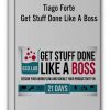 Tiago Forte - Get Stuff Done Like A Boss