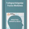 Tradingpsychologyedge - Practice Mindfulness