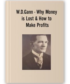 W.D.Gann - Why Money is Lost & How to Make Profits