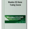 Woodies CCI Home Trading Course