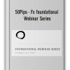 50Pips - Fx foundational Webinar Series