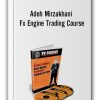 Adeh Mirzakhani - Fx Engine Trading Course