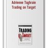 Adrienne Toghraie – Trading on Target