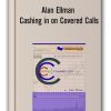 Alan Ellman - Cashing in on Covered Calls