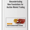 Alexandertrading - New Foundations for Auction Market Trading