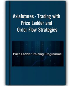 Axiafutures - Trading with Price Ladder and Order Flow Strategies