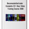 Becomeabettertrader - Complete 32+ Hour Video Training Course 2008