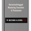Becomealivinggod - Mastering Evocation & Possession