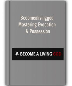 Becomealivinggod - Mastering Evocation & Possession