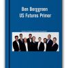 Ben Berggreen – US Futures Primer