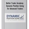 Better Trader Academy – Dynamic Position Sizing for Advanced Traders