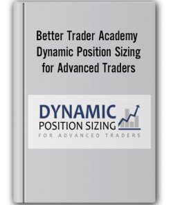 Better Trader Academy – Dynamic Position Sizing for Advanced Traders
