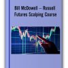 Bill McDowell – Russell Futures Scalping Course