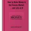 Charles Drummond - How to Make Money in the Futures Market ... and Lots of It