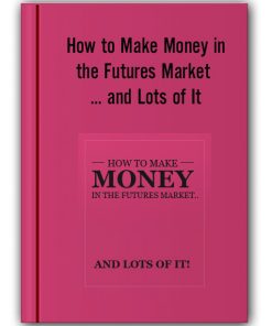 Charles Drummond - How to Make Money in the Futures Market ... and Lots of It