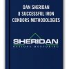 DAN SHERIDAN - 8 SUCCESSFUL IRON CONDORS METHODOLOGIES