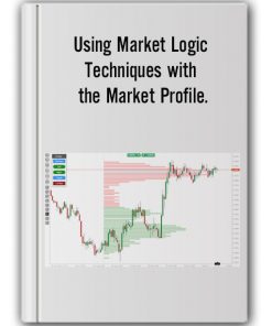 Dalton Capital Management – Using Market Logic Techniques with the Market Profile. Advanced Course