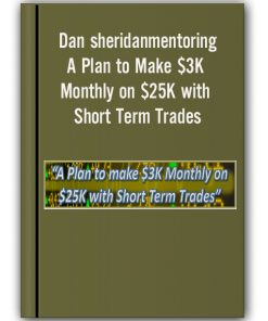 Dan sheridanmentoring - A Plan to Make $3K Monthly on $25K with Short Term Trades