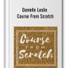 Danielle Leslie - Course From Scratch