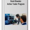 David Bowden – Active Trader Program