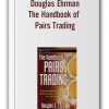 Douglas Ehrman – The Handbook of Pairs Trading