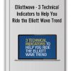 Elliottwave - 3 Technical Indicators to Help You Ride the Elliott Wave Trend