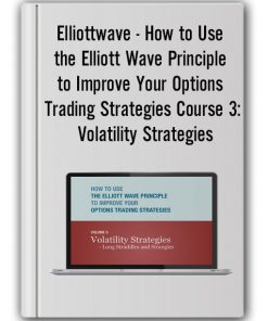 Elliottwave - How to Use the Elliott Wave Principle to Improve Your Options Trading Strategies Course 3 Volatility Strategies