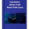 Frank Buttera - Balance Trader - Market Profile Course