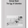 George Bayer - The Egg of Columbus