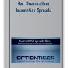 Hari Swaminathan – IncomeMax Spreads