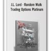 J.L. Lord - Random Walk Trading Options Platinum