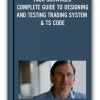 JACK SCHWAGER – COMPLETE GUIDE TO DESIGNING AND TESTING TRADING SYSTEM & TS CODE