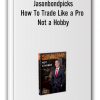 Jasonbondpicks – How To Trade Like a Pro, Not a Hobby